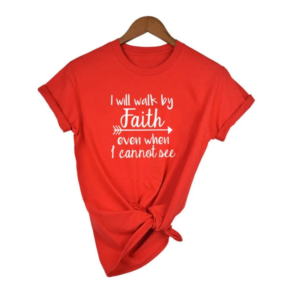 I Will Walk By Faith Even When I Can Not See Women's T-Shirt Fashion Clothes Crewneck Tee Summer Casual