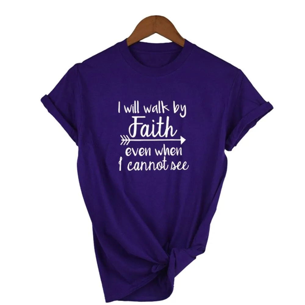 I Will Walk By Faith Even When I Can Not See Women's T-Shirt Fashion Clothes Crewneck Tee Summer Casual