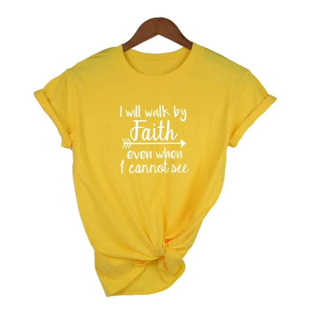 I Will Walk By Faith Even When I Can Not See Women's T-Shirt Fashion Clothes Crewneck Tee Summer Casual