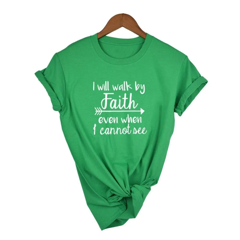 I Will Walk By Faith Even When I Can Not See Women's T-Shirt Fashion Clothes Crewneck Tee Summer Casual