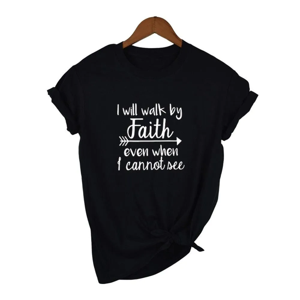 I Will Walk By Faith Even When I Can Not See Women's T-Shirt Fashion Clothes Crewneck Tee Summer Casual