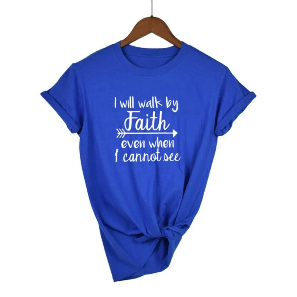 I Will Walk By Faith Even When I Can Not See Women's T-Shirt Fashion Clothes Crewneck Tee Summer Casual