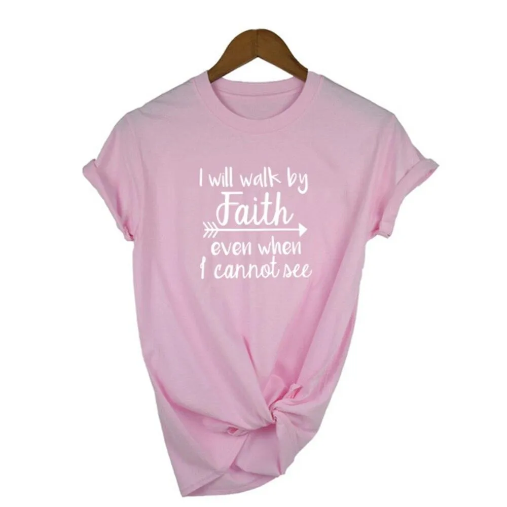 I Will Walk By Faith Even When I Can Not See Women's T-Shirt Fashion Clothes Crewneck Tee Summer Casual